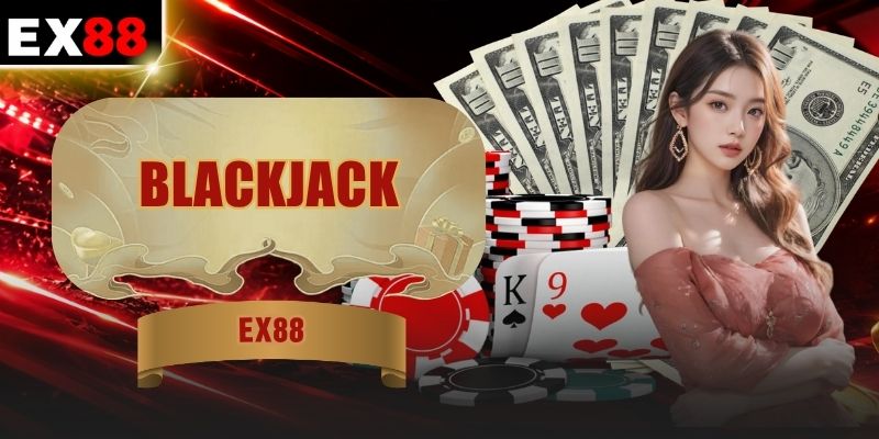 Blackjack - 21 Điểm Và 4 Mốc Bài Quyết Định Kết Quả