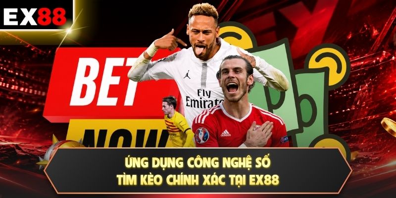 Ứng dụng công nghệ số tìm kèo chính xác tại EX88